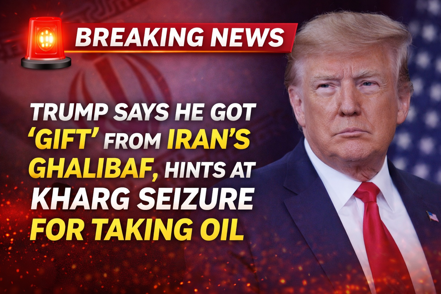 Trump Says He Got ‘Gift’ From Iran’s Ghalibaf, Hints At Kharg Seizure For Taking Oil